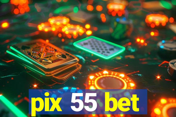 pix 55 bet